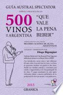 libro Guía 2015 Austral Spectator Teórica Y Práctica De Los 500 Vinos De Argentina Que Vale La Pena Beber